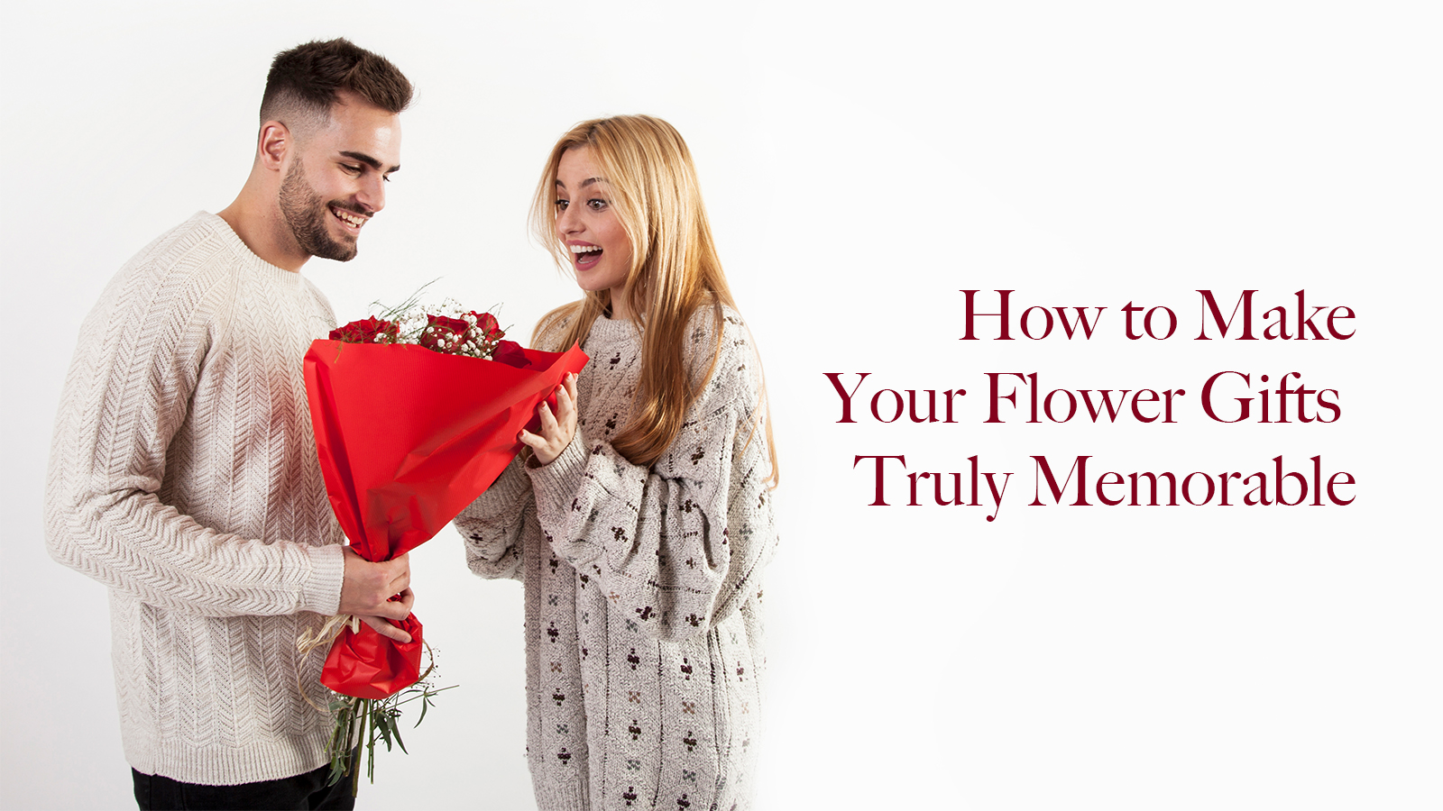 How to Make Your Flower Gifts Truly Memorable