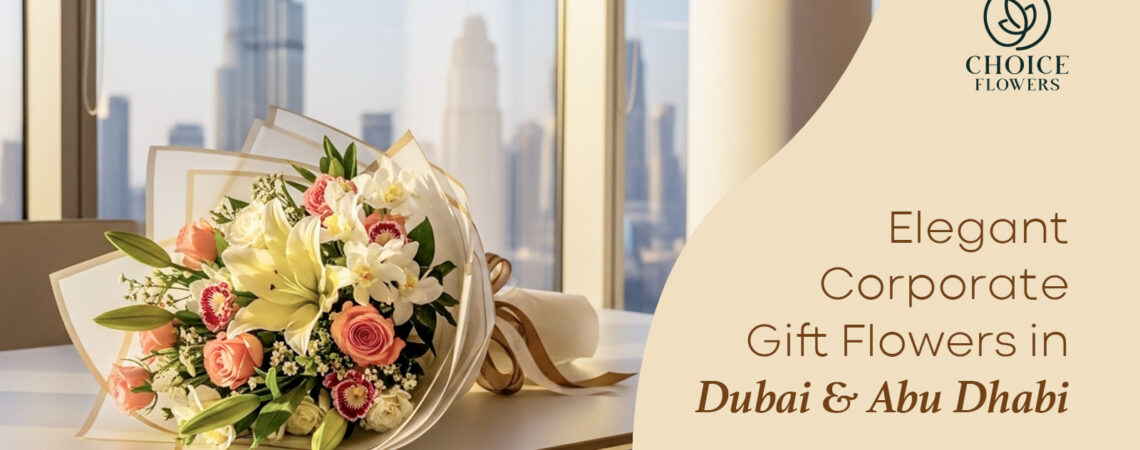Elegant Corporate Gift Flowers in Dubai & Abu Dhabi