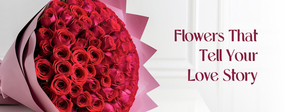 Flowers That Tell Your Love Story